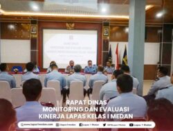 RAPAT DINAS, MONITORING DAN EVALUASI KINERJA LAPAS I MEDAN